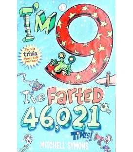 I'm 9 and I've Farted 46,021 Times!: Terrific Trivia About Kids Your Age
