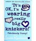 It's OK, I'm wearing really big knickers!'