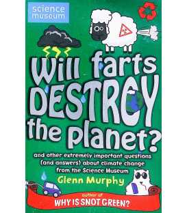 Will Farts Destroy the Planet?: and other extremely important questions