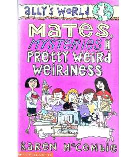 Mates, Mysteries and Pretty Weird Weirdness (Ally's World)