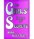 The Girls' Book of Secrets Shh ... Don't Tell!