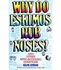 Why Do Eskimos Rub Noses? And Other Mind-boggling Questions