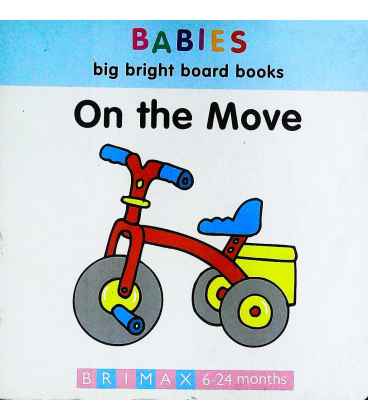 On the Move (Babies Big Bright Board Books)