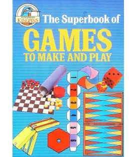 The Superbook of Games to Make and Play