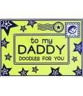 To My Daddy Doodles For You
