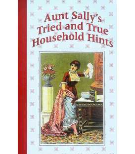 Aunt Sally's Tried and True Household Hints