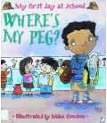My First Day at School: Where's My Peg?