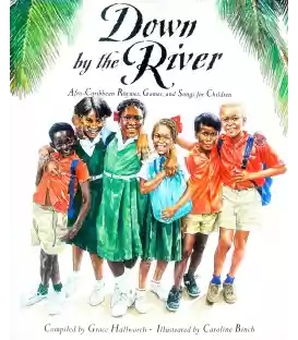 Down by the River (Afro-Caribbean Rhymes, Games and Songs for Children)