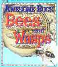 Bees and Wasps (Awesome Bugs)