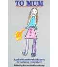 To Mom: A Gift Book Written By Children For Mothers Everywhere