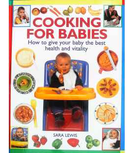 Cooking for Babies (How To Give Your Baby the Best Health and Vitality)