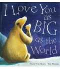I Love You As Big as the World