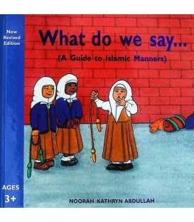 What Do We Say… (A Guide to Islamic Manners)