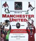 The Illustrated History Of Manchester United 1878 - 1999
