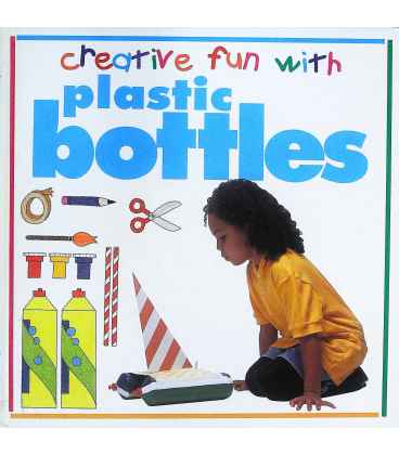 Plastic Bottles (Creative Fun with)