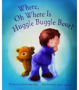 Where, Oh Where Is Huggle Buggle Bear?