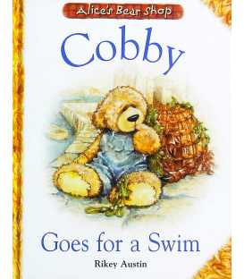 Cobby Goes for a Swim Alice s Bear Shop Rikey Austin 9781855764149