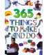 365 Things to Make and Do