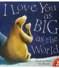 I Love You As Big As The World