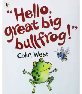 Hello Great Big Bullfrog