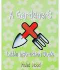 A Gardener's Little Instruction Book