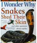 I Wonder Why Snakes Shed Their Skins and Other Questions About Reptiles