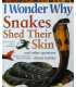I Wonder Why Snakes Shed Their Skins and Other Questions About Reptiles