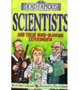 Scientists And Their Mind-Blowing Experiments (Dead Famous)