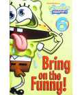 Bring on the Funny! (SpongeBob Squarepants)