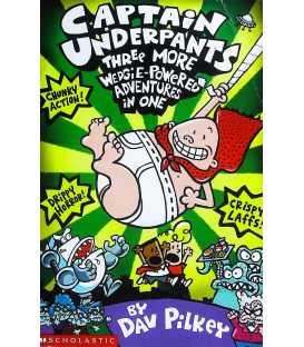 Captain Underpants Three More Wedgie Powered Adventures In One