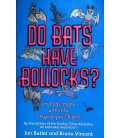 Do Bats Have Bollocks? (And 101 More Utterly Stupid Questions)
