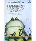 It Shouldn't Happen to a Frog and Other Stories