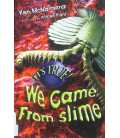 It's True! We Came from Slime
