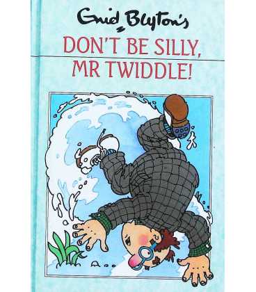 Dont be Silly Mr Twiddle