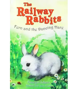 Fern and the Dancing Hare (The Railway Rabbits)