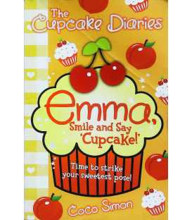 Emma, Smile and Say 'Cupcake!' (The Cupcake Diaries)