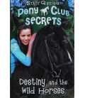 Destiny and the Wild Horses (Pony Club Secrets)