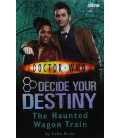 The Haunted Wagon Train (Doctor Who Decide Your Destiny #8)
