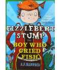 Fizzlebert Stump (The Boy Who Cried Fish)