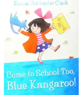 Come to School Too, Blue Kangaroo!