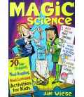 Magic Science: 50 Jaw-Dropping, Mind-Boggling, Head-Scratching Activities For Kids