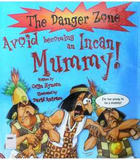 The Danger Zone: Avoid Being An Incan Mummy