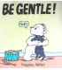 Be Gentle!