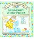 Miss Mouse's Winter Present (A Look Again Book)
