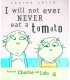 I Will Not Ever, Never Eat a Tomato