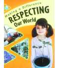 Respecting Our World (Making a Difference)