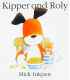 Kipper and Roly