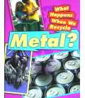 Metal? (What Happens When We Recycle)