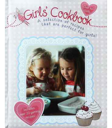 Girls' Cookbook: A Selection of Recipes That Are Perfect for Girls!