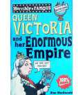 Queen Victoria and Her Enormous Empire (Horribly Famous)